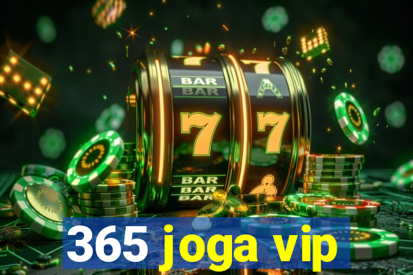 365 joga vip